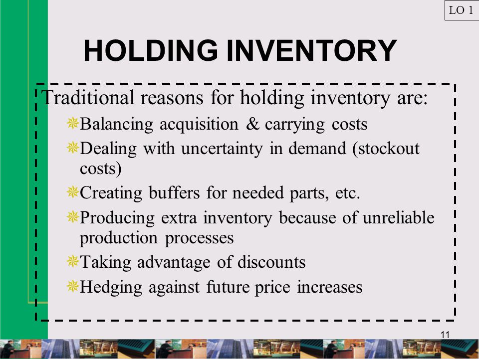 What can be a company’s motive for holding the inventory?